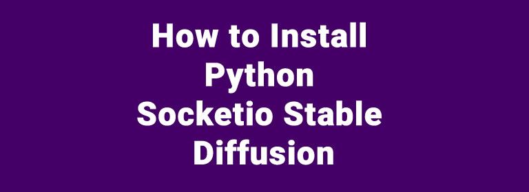 How to Install Python Socketio Stable Diffusion